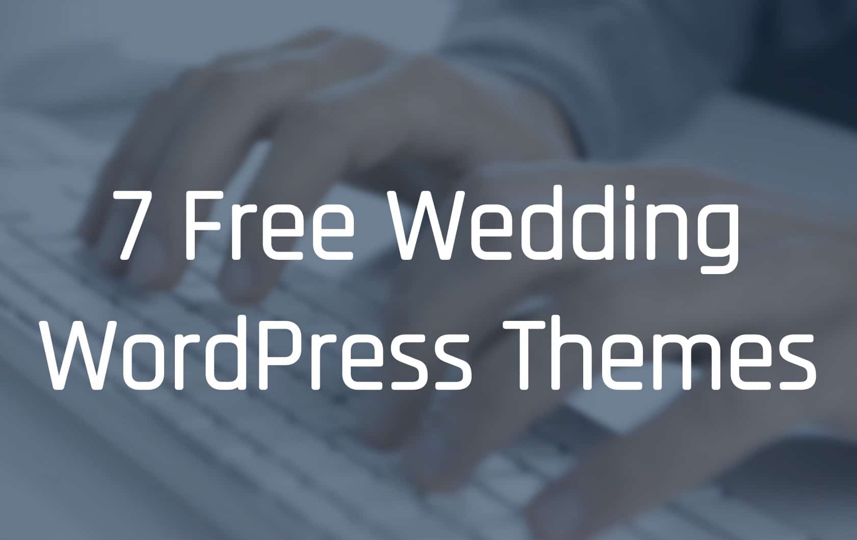 A keyboard is displaying a screenshot of text in a bold font, showcasing seven free wedding WordPress themes.