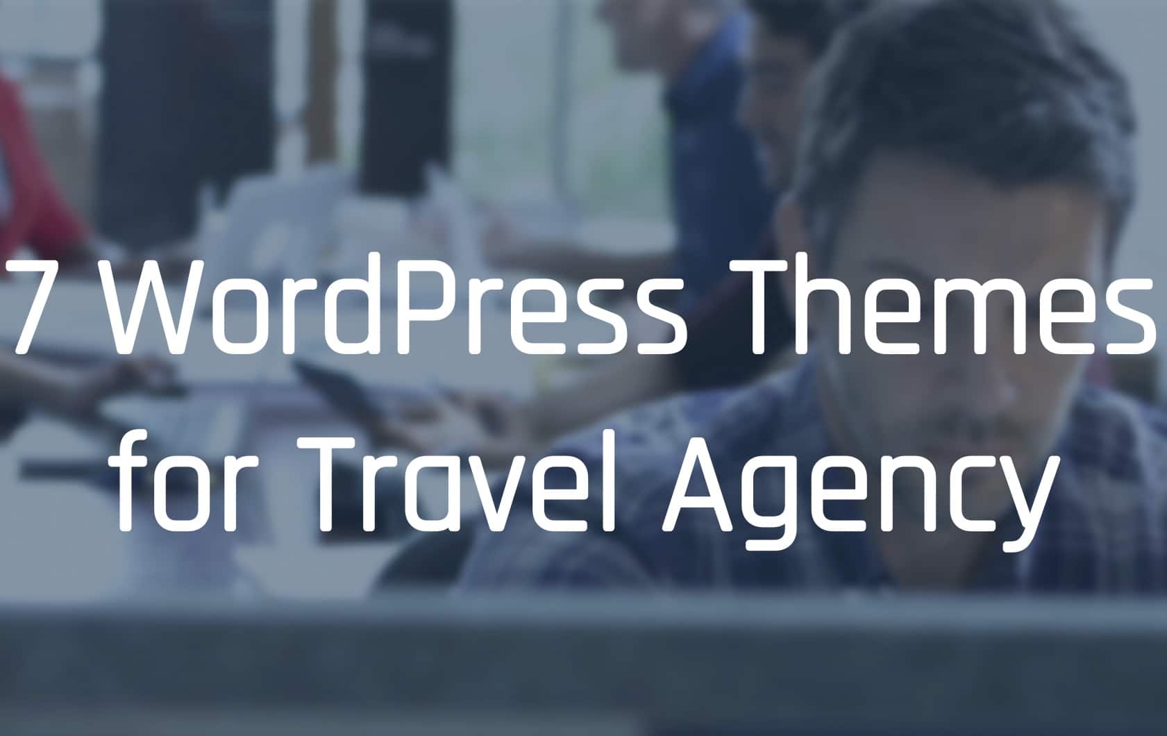 This image is showcasing seven different WordPress themes that are designed specifically for travel agencies.