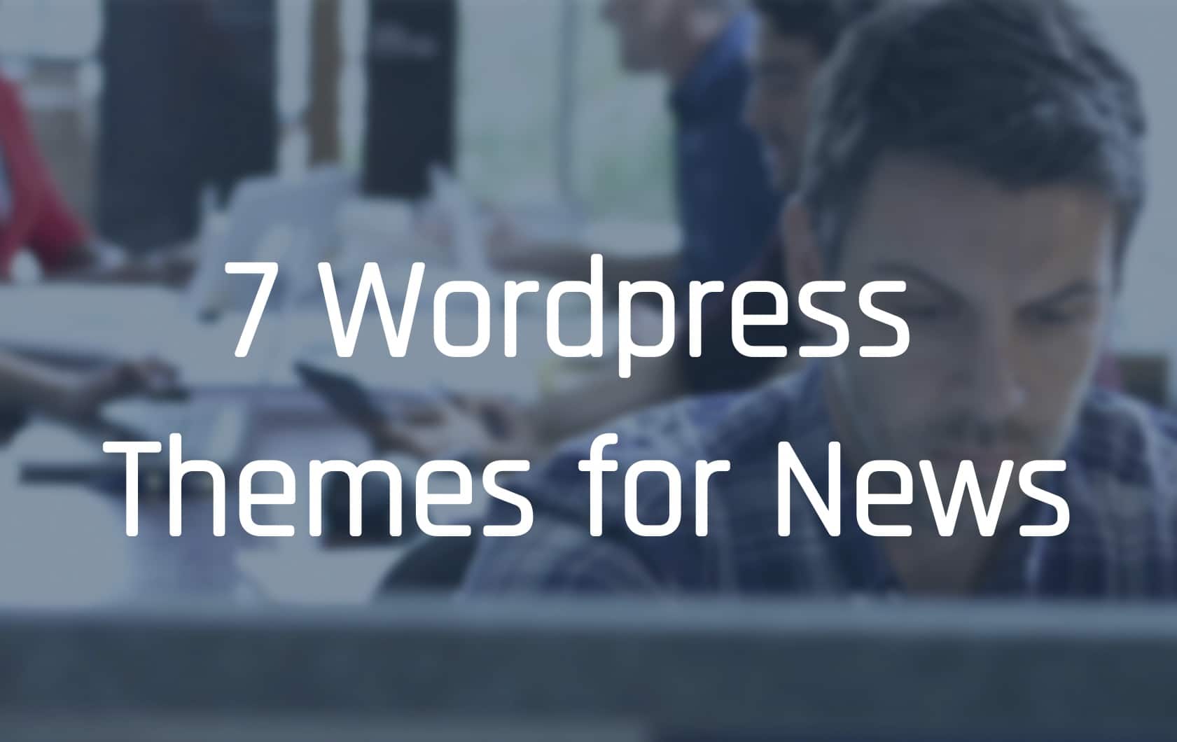 7 Wordpress Themes for News
